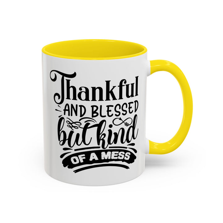 Thankful Blessed And Kind Of  A Mess - Accent Coffee Mug (11, 15oz)