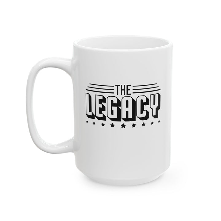 The Legacy - Ceramic Mug, (11oz, 15oz)