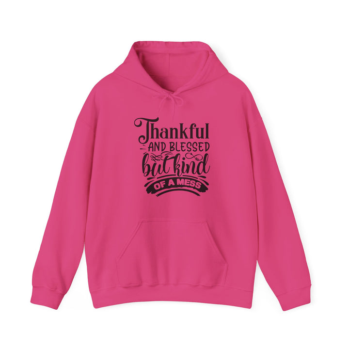 Thankful Blessed And Kind Of A Mess - Unisex Heavy Blend™ Hooded Sweatshirt