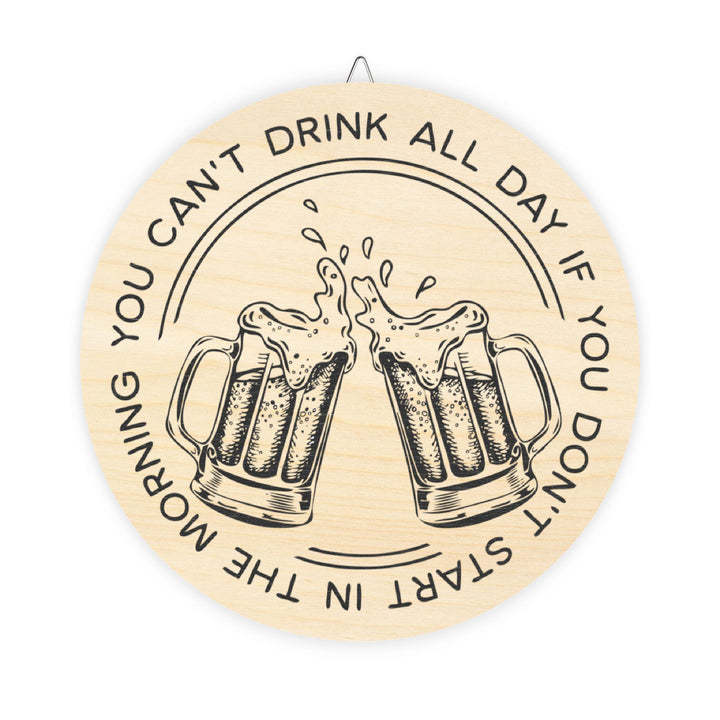 Can't Drink All Day - Wood Signs