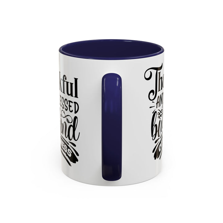 Thankful Blessed And Kind Of  A Mess - Accent Coffee Mug (11, 15oz)