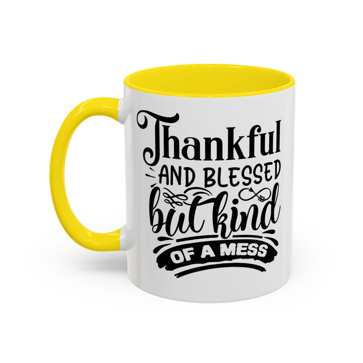 Thankful Blessed And Kind Of  A Mess - Accent Coffee Mug (11, 15oz)
