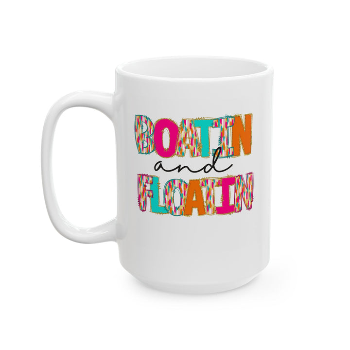 Boatin & Floatin - Ceramic Mug, (11oz, 15oz)