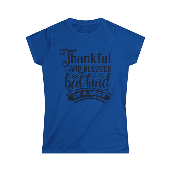 Thankful Blessed And Kind Of A Mess - Women's Softstyle Tee