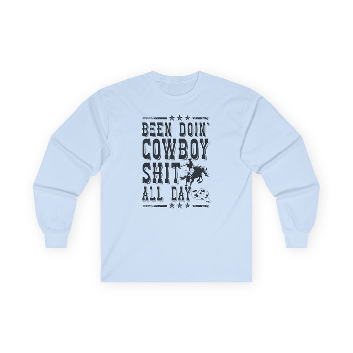 Been Doin Cowboy Sh*t - Unisex Ultra Cotton Long Sleeve Tee