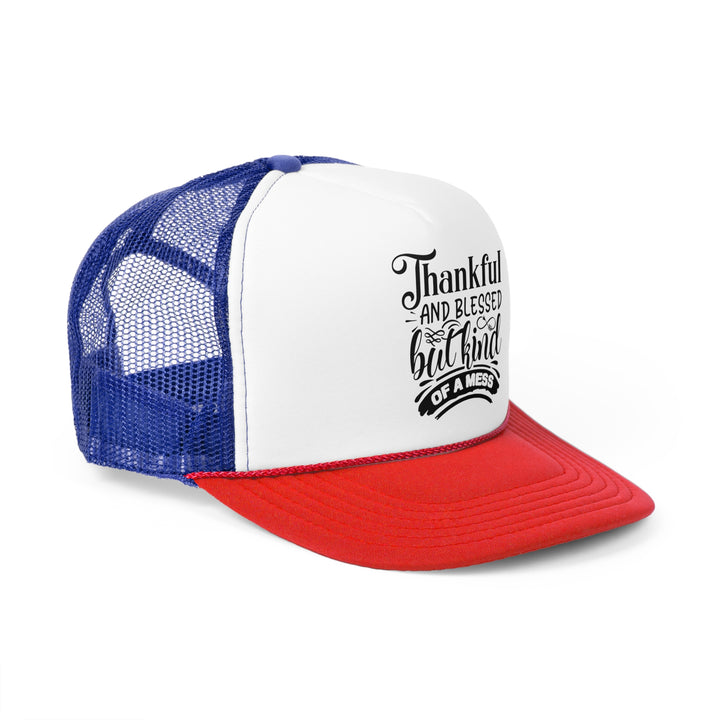 Thankful Blessed And Kind Of A Mess - Foam Trucker Caps