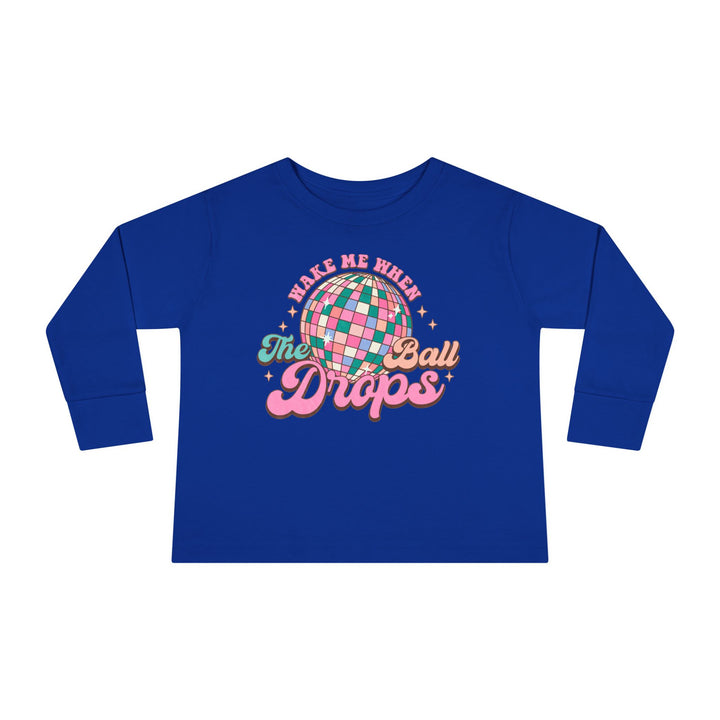 Wake Me When The Ball Drops - Toddler Long Sleeve Tee
