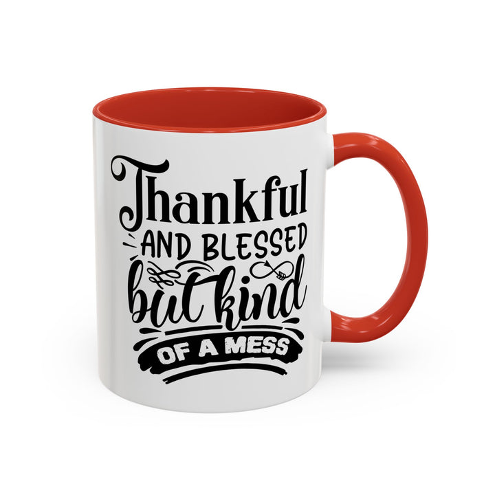 Thankful Blessed And Kind Of  A Mess - Accent Coffee Mug (11, 15oz)