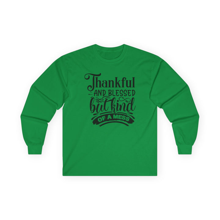 Thankful Blessed And Kind Of A Mess - Unisex Ultra Cotton Long Sleeve Tee
