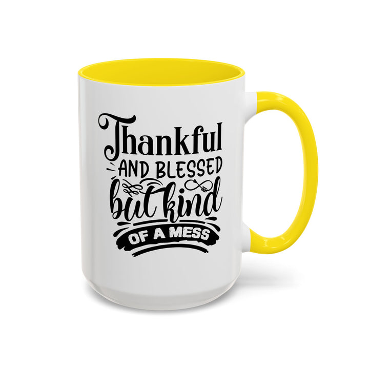 Thankful Blessed And Kind Of  A Mess - Accent Coffee Mug (11, 15oz)