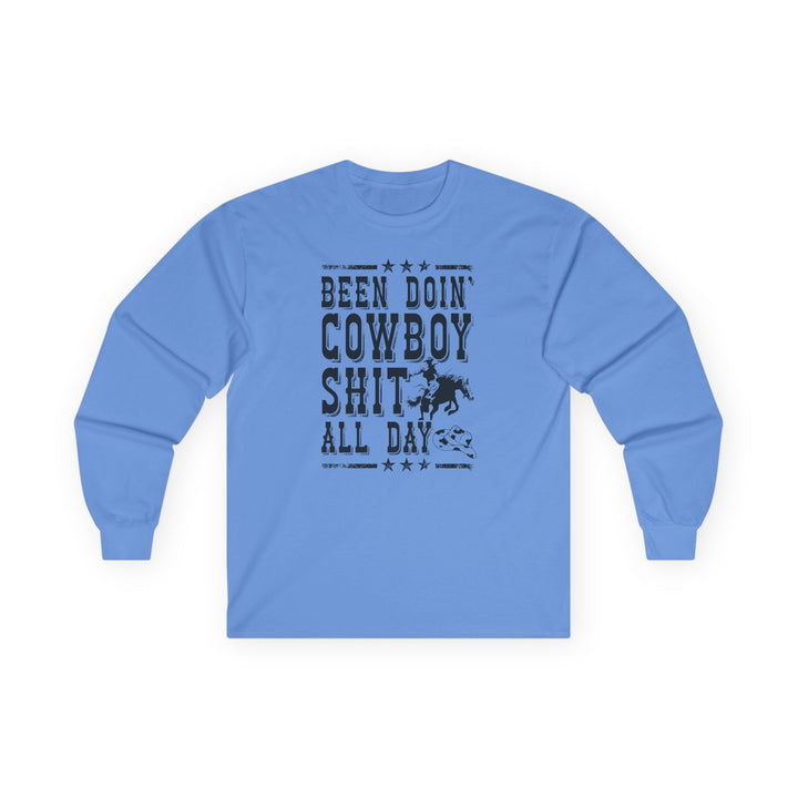 Been Doin Cowboy Sh*t - Unisex Ultra Cotton Long Sleeve Tee