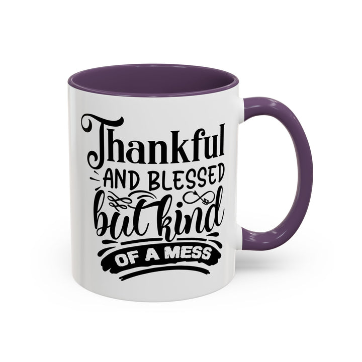 Thankful Blessed And Kind Of  A Mess - Accent Coffee Mug (11, 15oz)