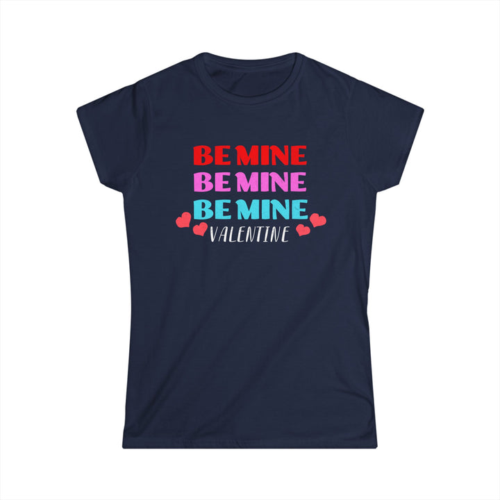 Be Mine Valentine - Women's Softstyle Tee