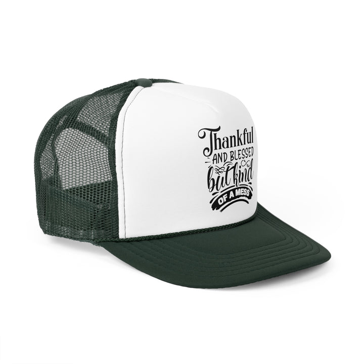 Thankful Blessed And Kind Of A Mess - Foam Trucker Caps