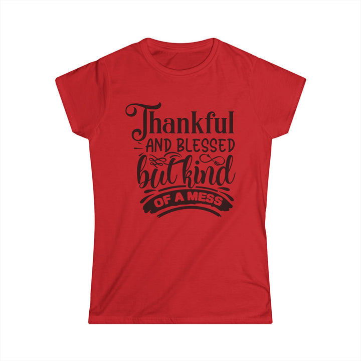 Thankful Blessed And Kind Of A Mess - Women's Softstyle Tee