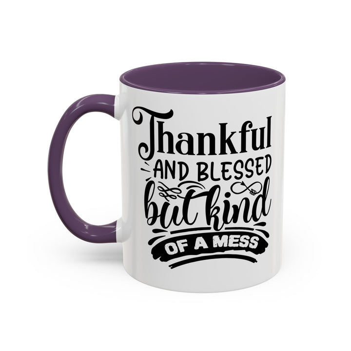 Thankful Blessed And Kind Of  A Mess - Accent Coffee Mug (11, 15oz)