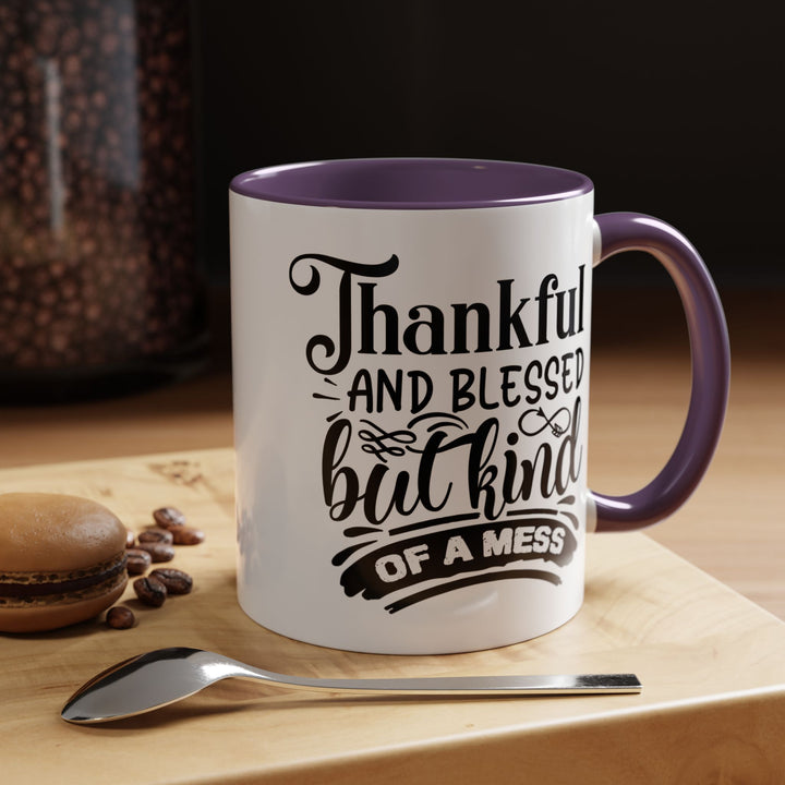Thankful Blessed And Kind Of  A Mess - Accent Coffee Mug (11, 15oz)