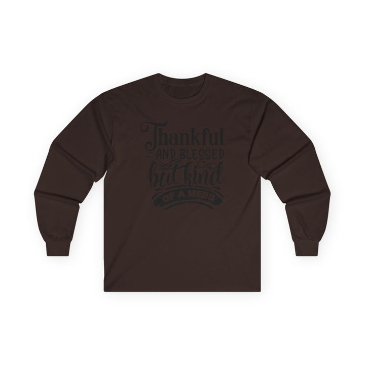 Thankful Blessed And Kind Of A Mess - Unisex Ultra Cotton Long Sleeve Tee