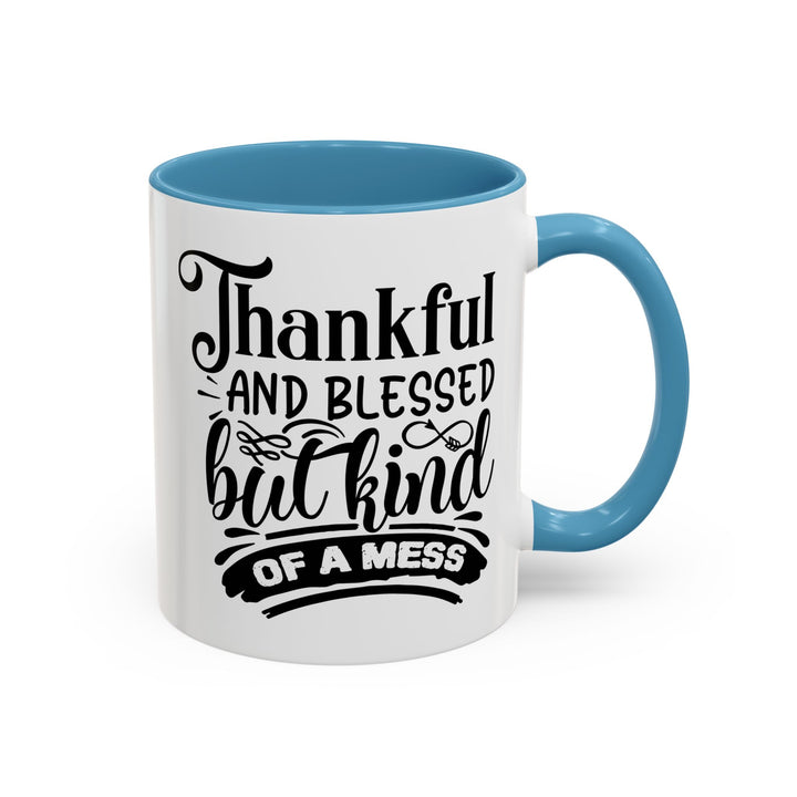 Thankful Blessed And Kind Of  A Mess - Accent Coffee Mug (11, 15oz)