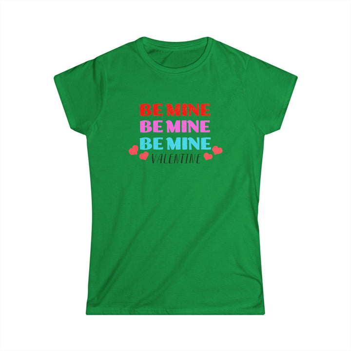 Be Mine Valentine - Women's Softstyle Tee