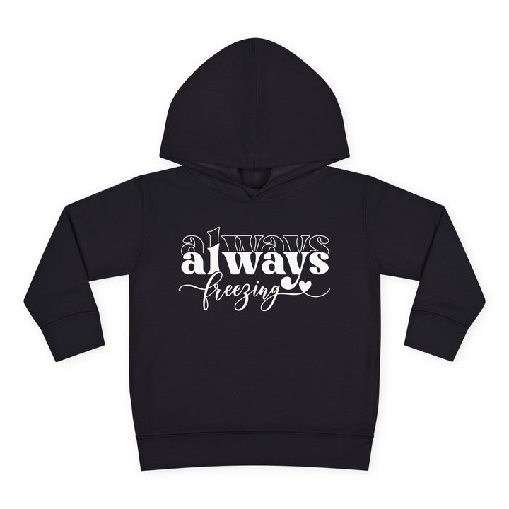Always Freezing - Toddler Pullover Fleece Hoodie
