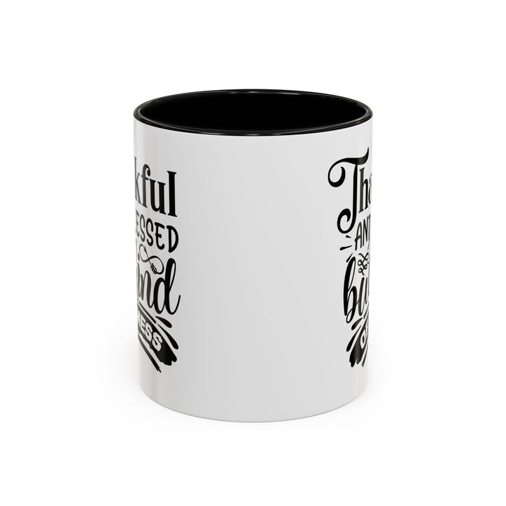 Thankful Blessed And Kind Of  A Mess - Accent Coffee Mug (11, 15oz)