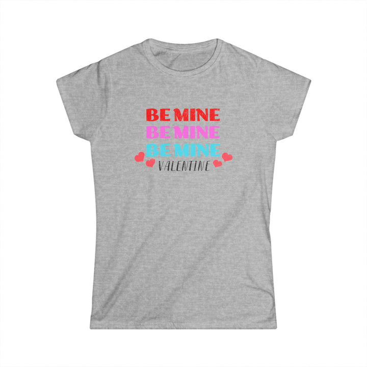 Be Mine Valentine - Women's Softstyle Tee