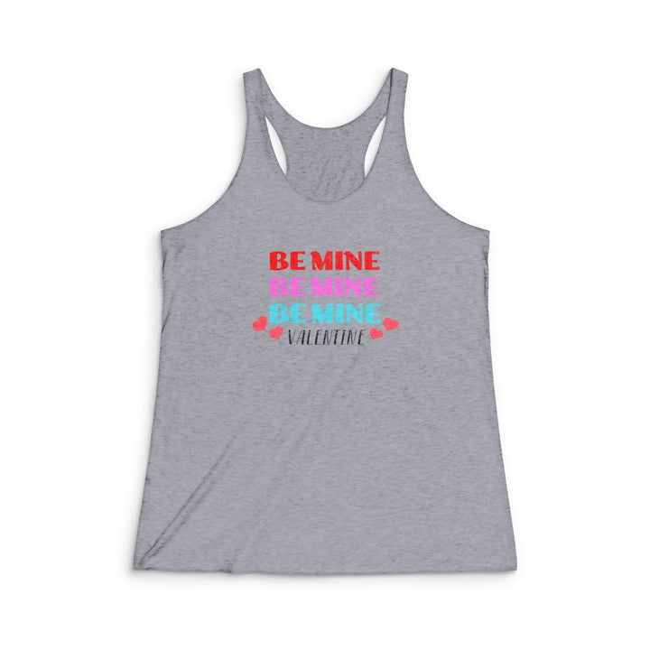 Be Mine Valentine - Women's Tri-Blend Racerback Tank