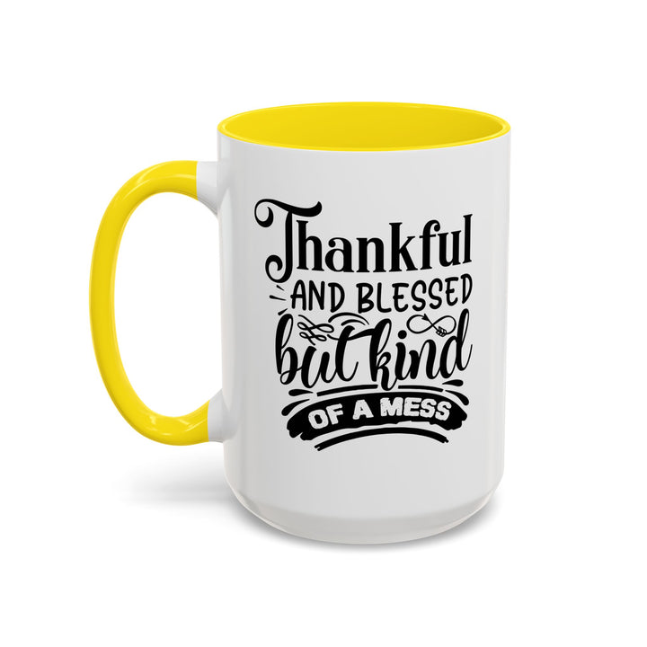 Thankful Blessed And Kind Of  A Mess - Accent Coffee Mug (11, 15oz)