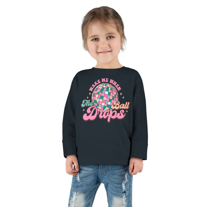 Wake Me When The Ball Drops - Toddler Long Sleeve Tee