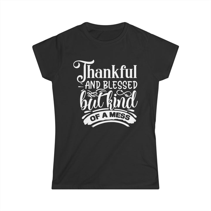 Thankful Blessed And Kind Of A Mess - Women's Softstyle Tee