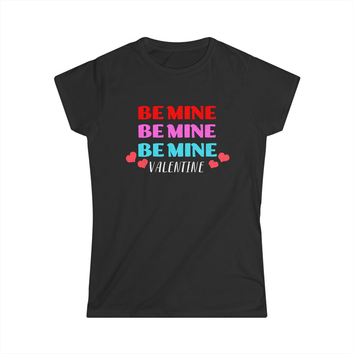 Be Mine Valentine - Women's Softstyle Tee