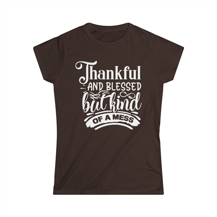Thankful Blessed And Kind Of A Mess - Women's Softstyle Tee