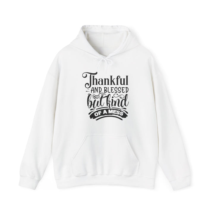 Thankful Blessed But Kind Of A Mess - Unisex Heavy Blend™ Hooded Sweatshirt