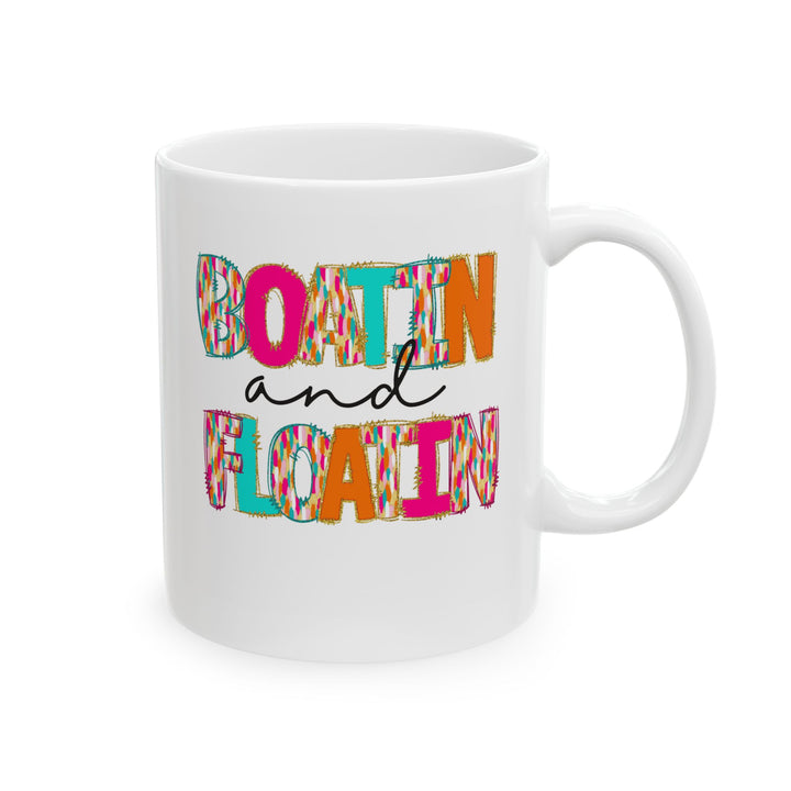 Boatin & Floatin - Ceramic Mug, (11oz, 15oz)