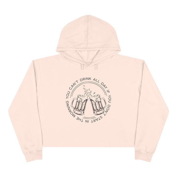 Can't Drink All Day - Crop Hoodie