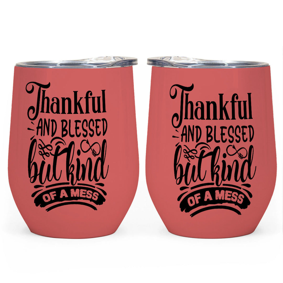 Thankful Blessed But Kind Of A Mess - All-Over Print Egg Cup Wine Tumbler|12OZ
