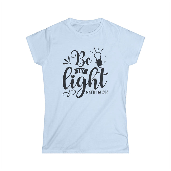 Be The Light - Women's Softstyle Tee