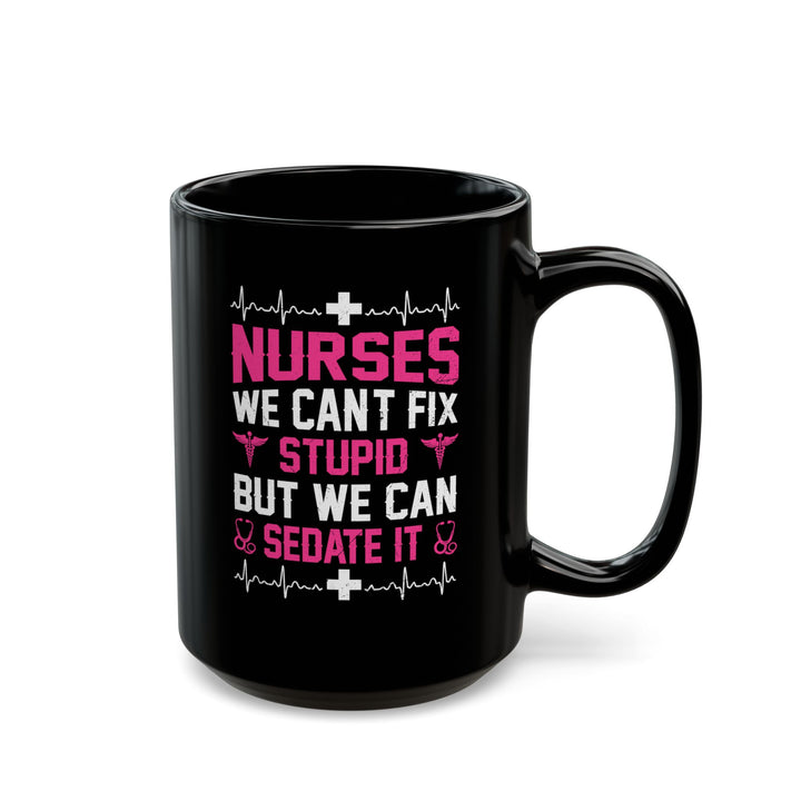 Can't Fix Stupid - Black Mug (11oz, 15oz)