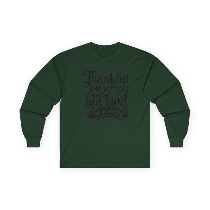 Thankful Blessed And Kind Of A Mess - Unisex Ultra Cotton Long Sleeve Tee