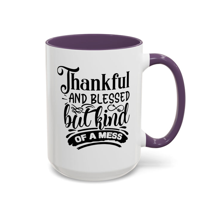 Thankful Blessed And Kind Of  A Mess - Accent Coffee Mug (11, 15oz)