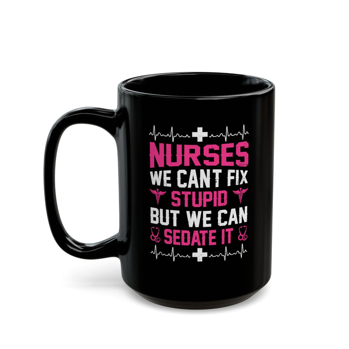 Can't Fix Stupid - Black Mug (11oz, 15oz)
