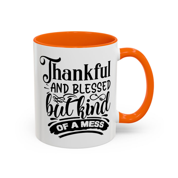 Thankful Blessed And Kind Of  A Mess - Accent Coffee Mug (11, 15oz)
