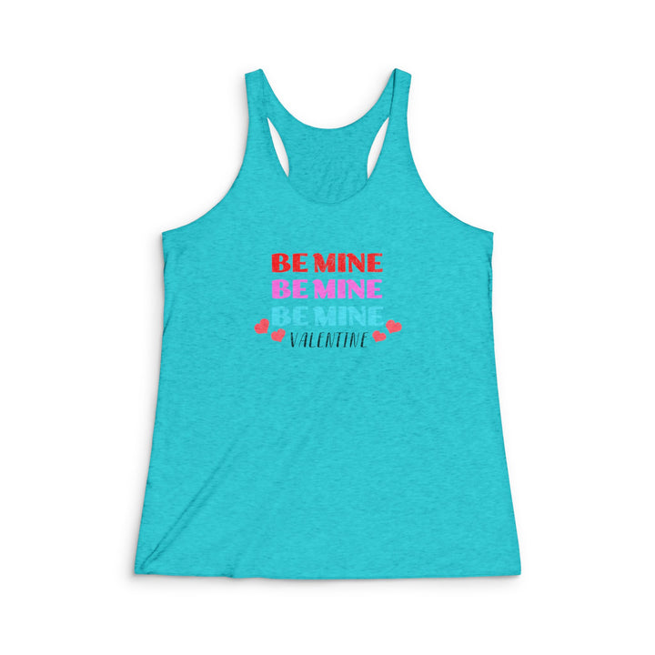 Be Mine Valentine - Women's Tri-Blend Racerback Tank