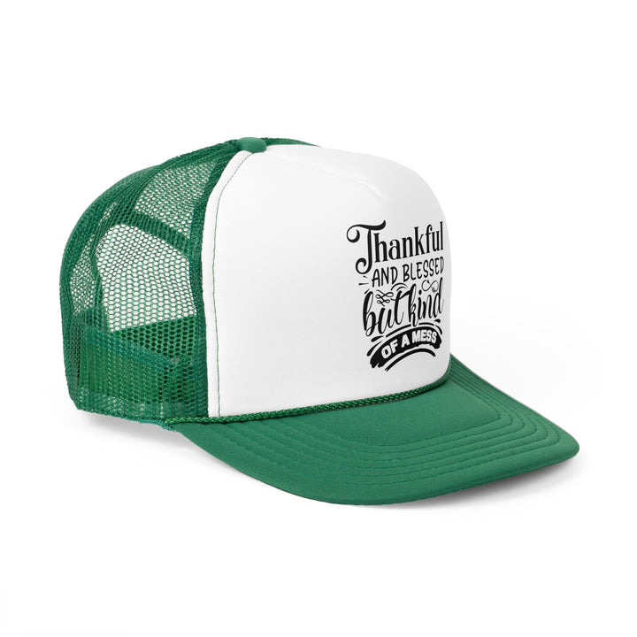 Thankful Blessed And Kind Of A Mess - Foam Trucker Caps