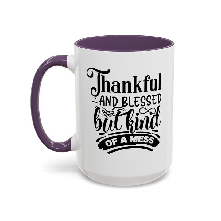 Thankful Blessed And Kind Of  A Mess - Accent Coffee Mug (11, 15oz)