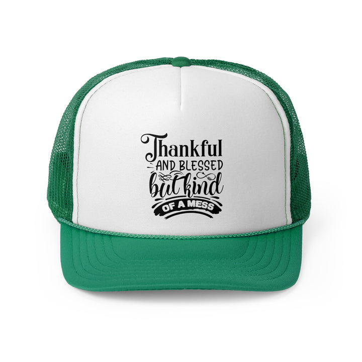 Thankful Blessed And Kind Of A Mess - Foam Trucker Caps