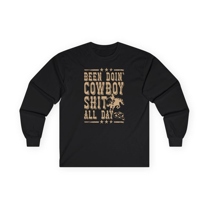Been Doin Cowboy Sh*t - Unisex Ultra Cotton Long Sleeve Tee