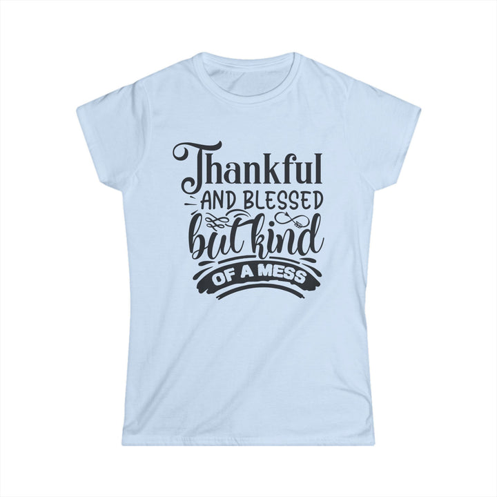 Thankful Blessed And Kind Of A Mess - Women's Softstyle Tee