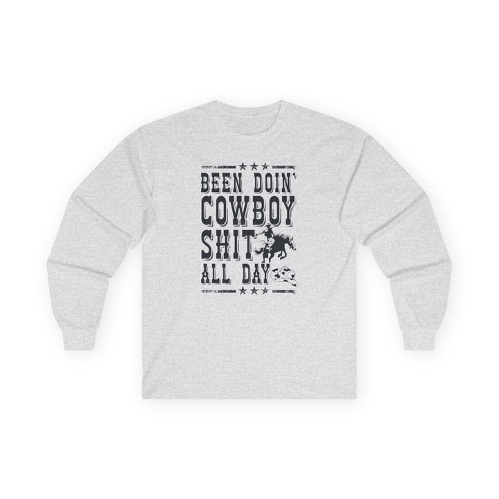 Been Doin Cowboy Sh*t - Unisex Ultra Cotton Long Sleeve Tee